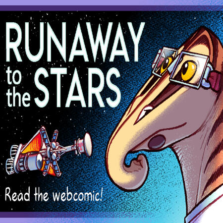 A brown alien from the shoulder-up. She has a long, flat face with a curled trunk, and is wearing glasses. Behind her is a starry sky with a space station. Text reads, "Runaway to the Stars, read the webcomic!"